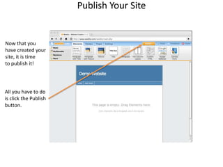 Publish Your SiteNow that youhave created yoursite, it is timeto publish it!All you have to dois click the Publishbutton.