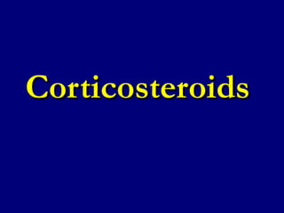 CorticosteroidsCorticosteroids
 