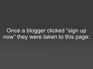 Once a blogger clicked “sign up now” they were taken to this page: 