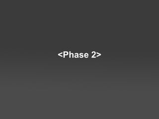 <Phase 2> 