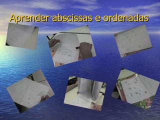 Aprender abscissas e ordenadas   