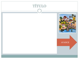 TÍTULO
AVANCE
 