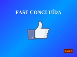 FASE CONCLUÍDA
FASE 5
 