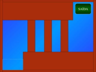 SAÍDA
 