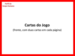 Cartas do Jogo
(frente, com duas cartas em cada página)
 