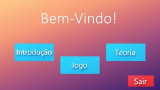 Bem-Vindo!
 