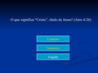 O que significa “Cristo”, título de Jesus? (Atos 4:26)




                        Cordeiro

                        Guerreiro

                         Ungido
 