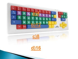 a)4
b)12
c)8
d)16
 