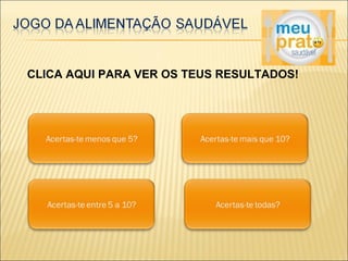 CLICA AQUI PARA VER OS TEUS RESULTADOS! 
 
