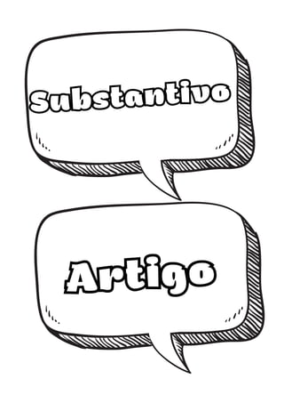 Substantivo
Artigo
 