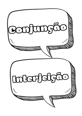 Conjunção
Interjeição
 