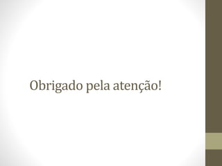 Obrigado pela atenção!
 