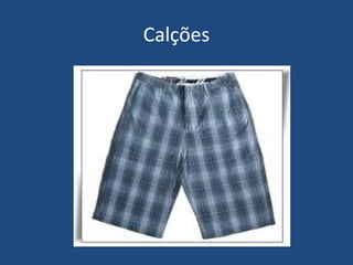 Calções
 