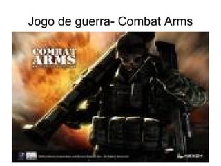 Jogo de guerra- Combat Arms 