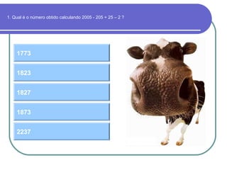 1. Qual é o número obtido calculando 2005 - 205 + 25 – 2 ?
1773
1827
1823
1873
2237
 