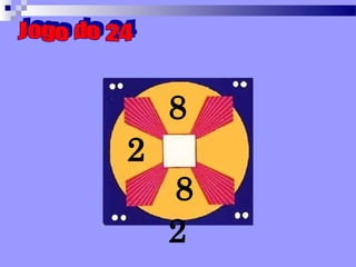 Jogo do 24 8 2  8 2 