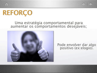 ECONOMIA DE FICHAS

                         A participação dos pais no
                          desenvolvimento dessa
                       técnica é fundamental, já que
                            o objetivo é que seja
                            empregada em casa,
                       possibilitando ao terapeuta a
                       diminuição dessas atividades
                           no setting terapêutico.


       (Zambom, L. F., Oliveira, M. S., Wagner, M. F., 2006)
 