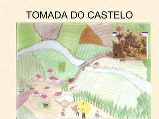TOMADA DO CASTELO
 