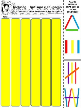 VAMOS
BRIBCAR E
CRIAR COM OS
PAITOS
COLORIDOS!
 