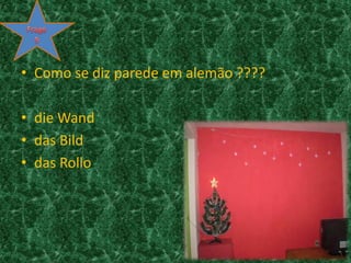 Como se diz parede em alemão ????dieWanddas Bilddas RolloFrage9