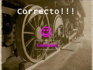 Correcto!!!  Continuar 