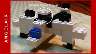 A N G E L A I R 
ATENÇÃO À POSIÇÃO DO RADAR 
 