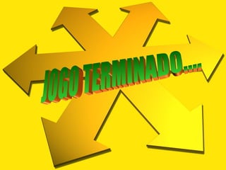 JOGO TERMINADO.... 