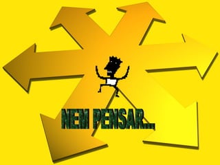 NEM PENSAR... 