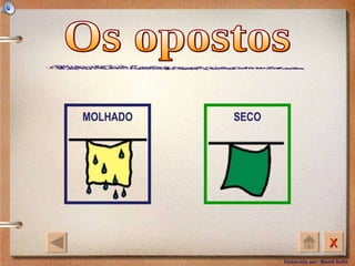 Os opostos MOLHADO SECO 