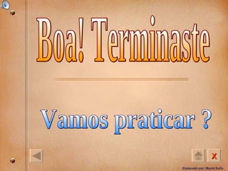 Boa! Terminaste Vamos praticar ? 