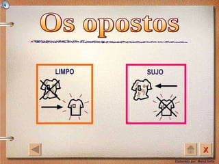 Os opostos SUJO LIMPO 