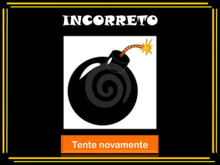 INCORRETO




Tente novamente
 