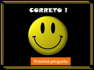 CORRET0 !




 Próxima pergunta
 