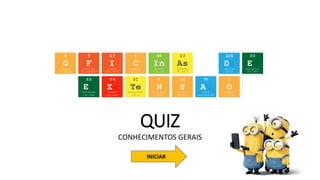 QUIZ
CONHECIMENTOS GERAIS
INICIAR
 