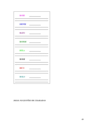 JOGO: SUGESTÕES DE CHARADAS

49

 