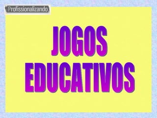 JOGOS EDUCATIVOS 