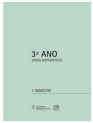 JOGOS MATEMÁTICOS
1o
BIMESTRE
3o
ANO
 