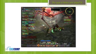 }
Do que é feito um jogo?(){
 