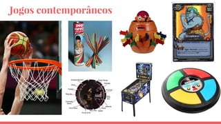 Jogos contemporâneos
 