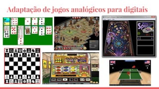 Adaptação de jogos analógicos para digitais
 