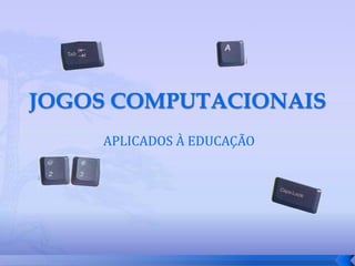 APLICADOS À EDUCAÇÃO
 