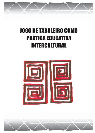 JOGO DE TABULEIRO COMO
  PRÁTICA EDUCATIVA
    INTERCULTURAL
 