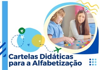 Cartelas Didáticas
para a Alfabetização
 
