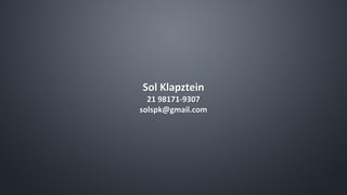 Sol Klapztein
21 98171-9307
solspk@gmail.com
 
