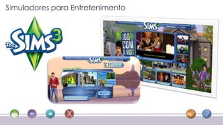 Simuladores para Entretenimento
 