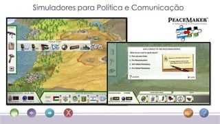 Simuladores para Política e Comunicação
 