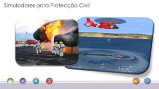 Simuladores para Protecção Civil
 