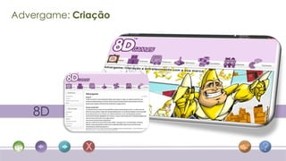 Advergame: Criação




   8D
 