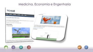 Medicina, Economia e Engenharia
 