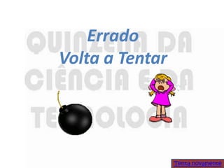 Errado
Volta a Tentar




                 Tenta novamente
 